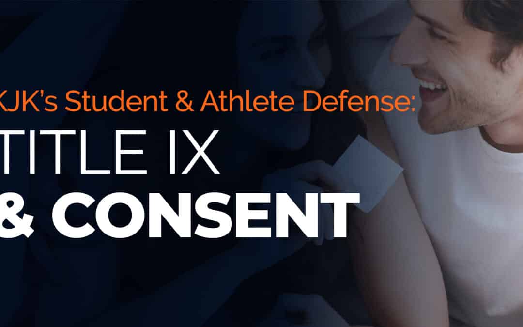 KJK Student & Athlete Defense – Title IX Consent