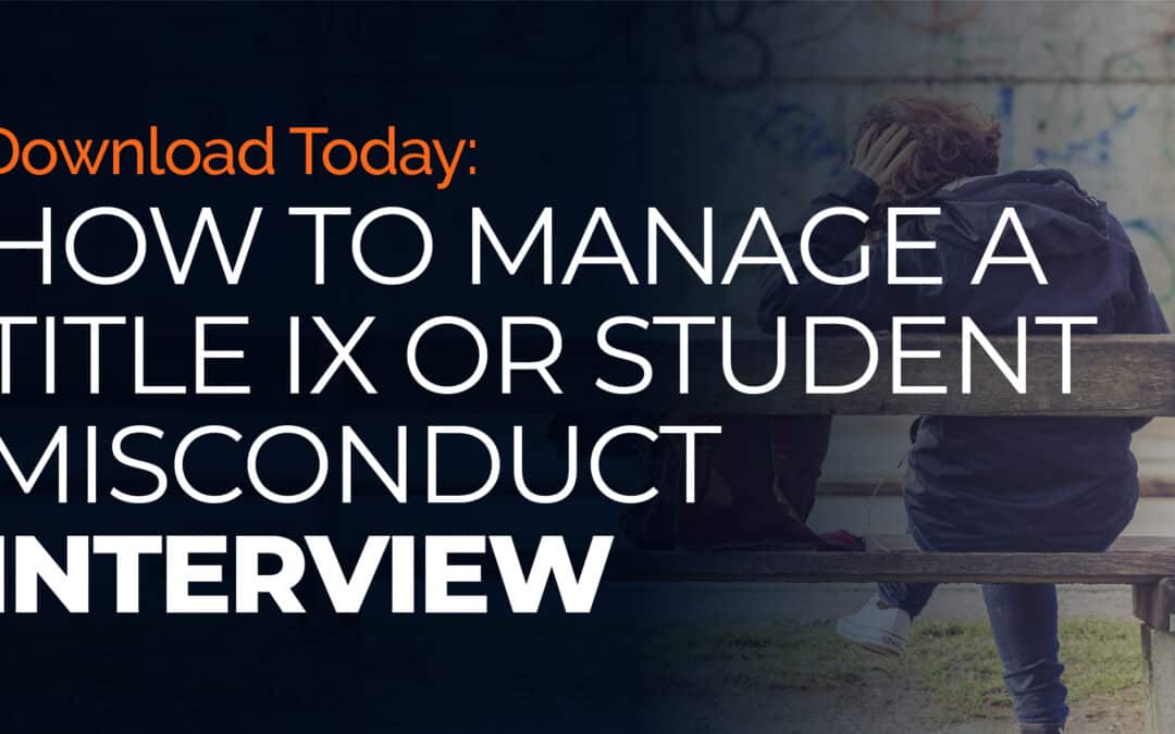 How to Manage a Title IX or Student Misconduct Interview