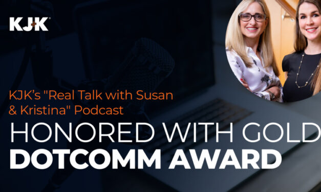 KJK Honored with Gold dotCOMM Award for the “Real Talk with Susan & Kristina” Podcast 