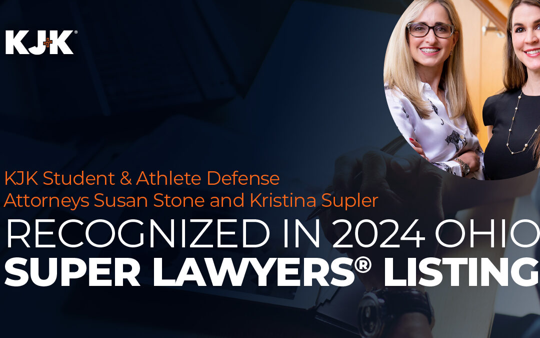 KJK Student & Athlete Defense Attorneys Susan Stone and Kristina Supler Recognized in 2024 Ohio Super Lawyers® Listing